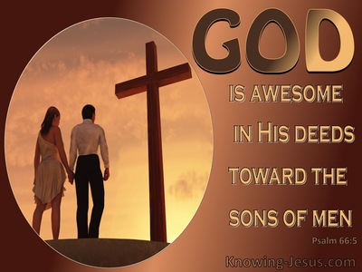 Psalm 66:5 God is Awesome In His Deeds Towards Man (brown)